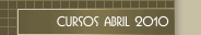 Cursos Abril 2010