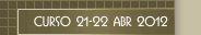 Curso 21-22 Abr 2012